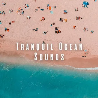 Tranquil Ocean Sounds by Harbours & Oceans