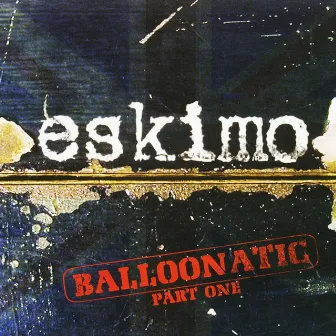 Balloonatic, Pt. one by Eskimo