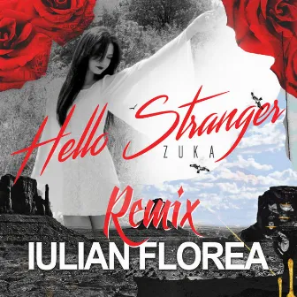 Hello Stranger (Iulian Florea Remix) by Zuka