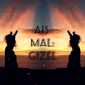 GIZEL by Ais Mal