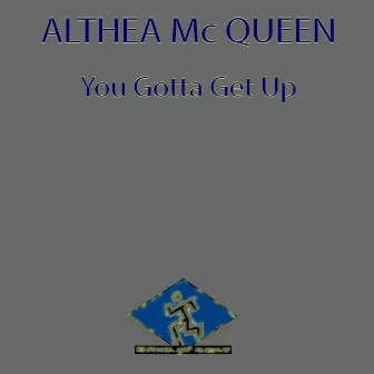 U Gotta Get Up by Althea Mc Queen