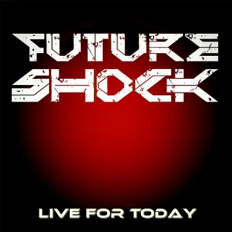 Live for Today by Future Shock