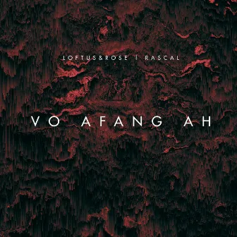 Vo Afang ah by Loftus