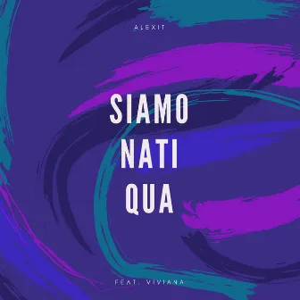 Siamo Nati Qua by Viviana