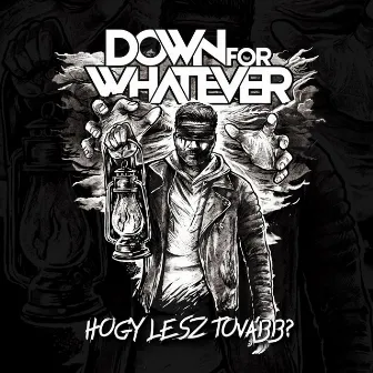 Hogy Lesz Tovább? by Down for Whatever