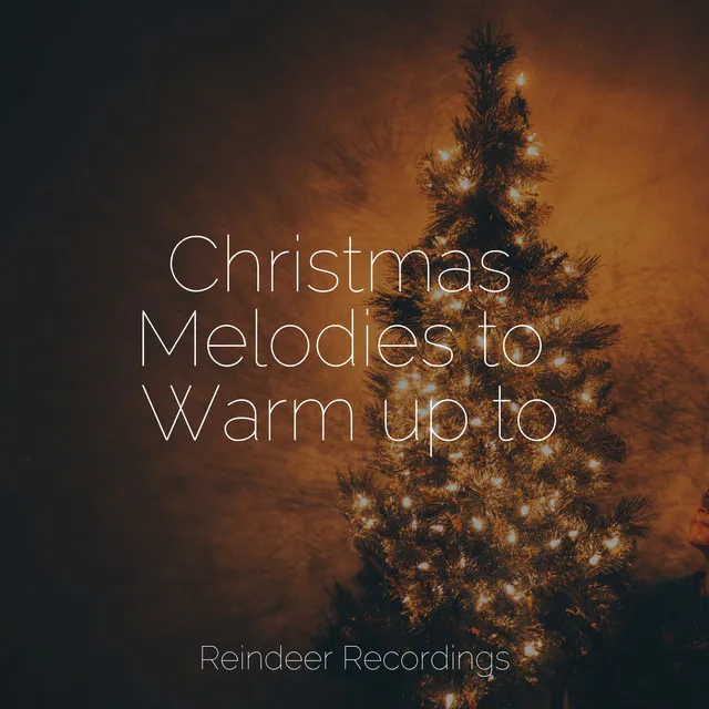 Christmas Melodies to Warm up to