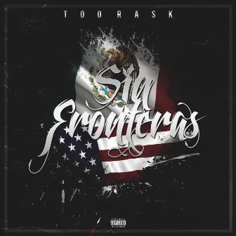 Sin Fronteras by Too Rask