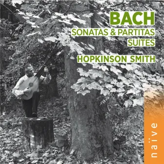 Bach: Sonatas, Partitas & Suites (Arr. for Lute) by Hopkinson Smith