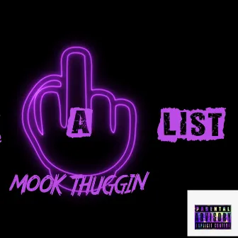 Fuck A List by Mook Thuggin'