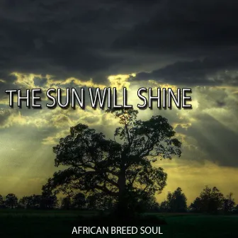 The Sun Will Shine by African Breed Soul