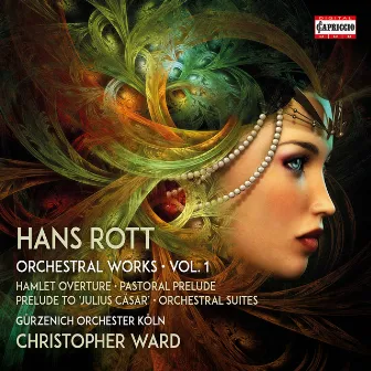 Rott: Complete Orchestral Works, Vol.1 by Christopher Ward