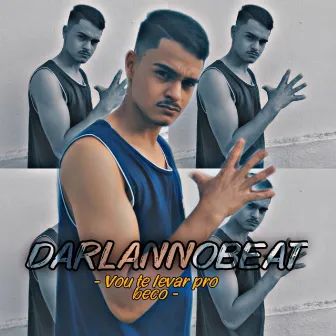 VOU TE LEVAR PRO BECO (Remix) by DarlanNobeat