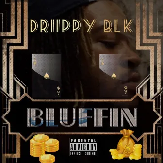 Bluffin' by Driippy Blk