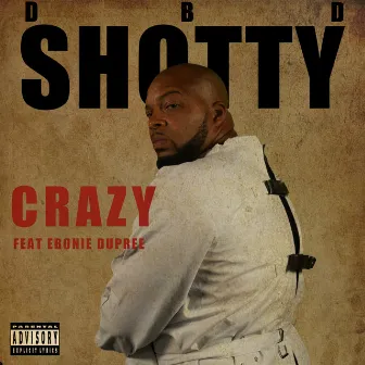 Crazy by Shotty DBD