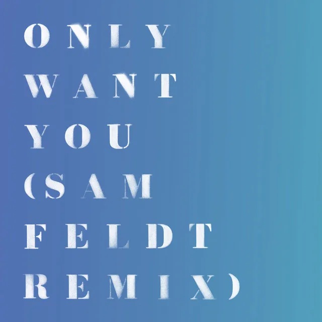 Only Want You - Sam Feldt Remix