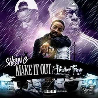 Make It Out by Sheen G