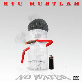 No Water by Stu Hustlah