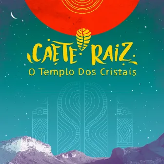 O Templo dos Cristais by Caeté Raíz