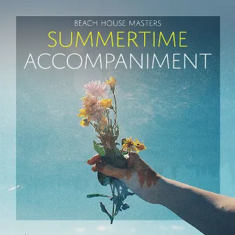 Summertime Accompaniment by Beach House Masters