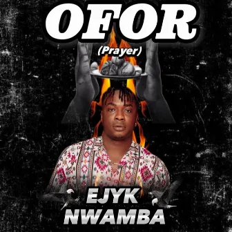 OFOR (prayer) by Ejyk Nwamba