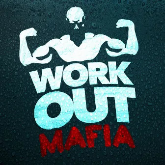 Workout Mafia by Workout Mafia