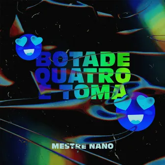 Bota de Quatro e Toma by Mestre Nano