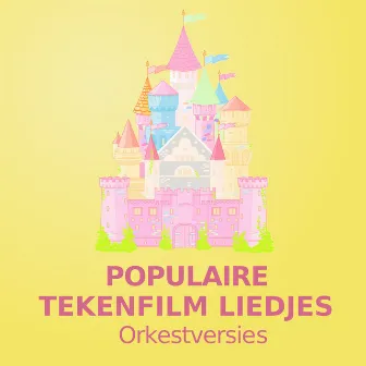 Populaire Tekenfilm Liedjes (Orkestversies) by Kinderliedorkest