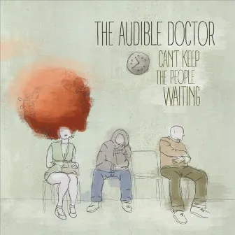 Can't Keep the People Waiting by The Audible Doctor