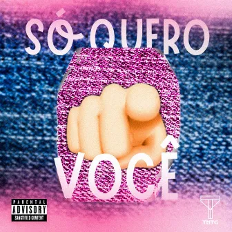 Só Quero Você by TNTG