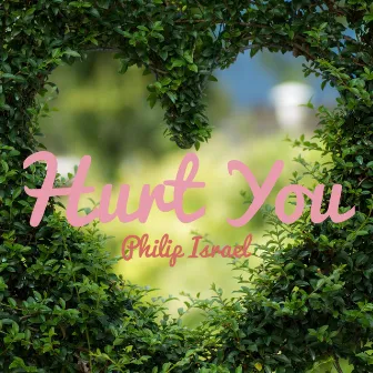 Hurt You by Philip Israel