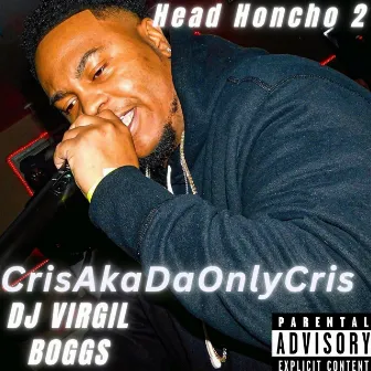 HeadHoncho 2 by CrisAkaDaOnlyCris