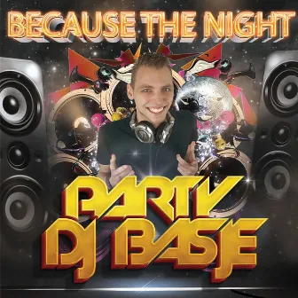 Because The Night by Party DJ Basje