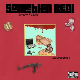 Somethin' Real by Deezy