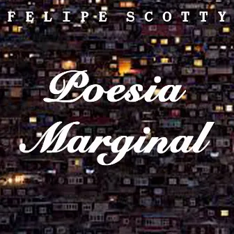 Poesia Marginal by Felipe Scotty