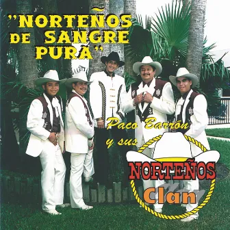 Norteños De Sangre Pura by Paco Barrón y sus Norteños Clan