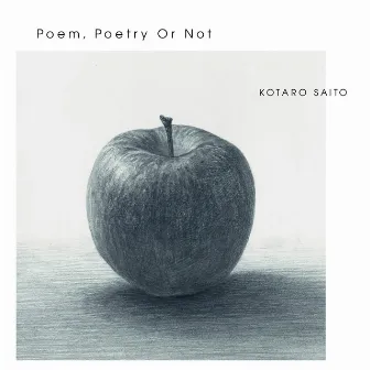 Poem, Poetry Or Not by KOTARO SAITO