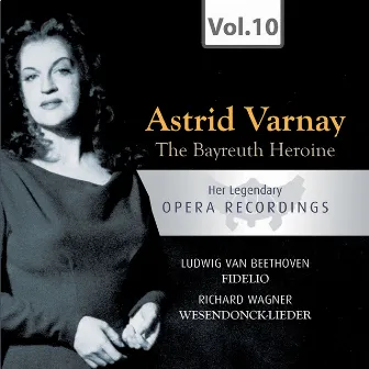 The Bayreuth Heroine: Her Legendary Opera Recordings, Vol. 10 by Astrid Varnay