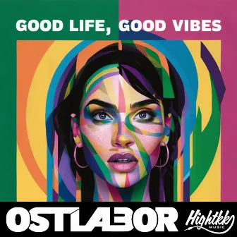 Good Life, Good Vibes by Ostlabor