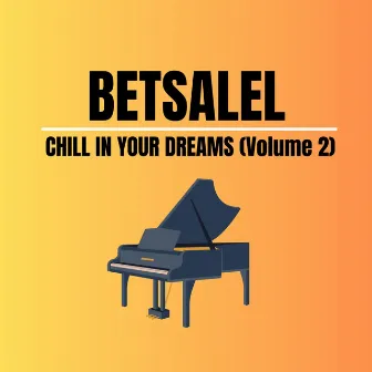 Chill in your dreams, Vol. 2 by Betsalel