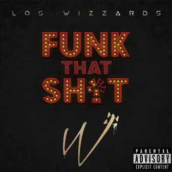 Funk That Shit by Los Wizzards