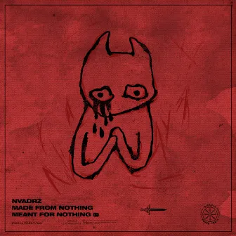 Made From Nothing Meant For Nothing EP by NVADRZ