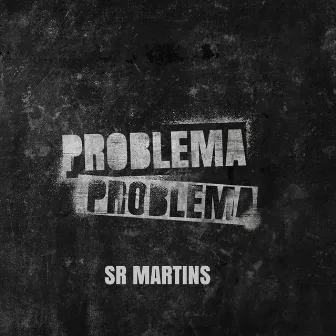 Problema by Sr Martins