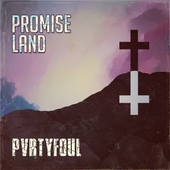 Promise Land by PVRTYFOUL