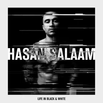 Life In Black & White by Hasan Salaam