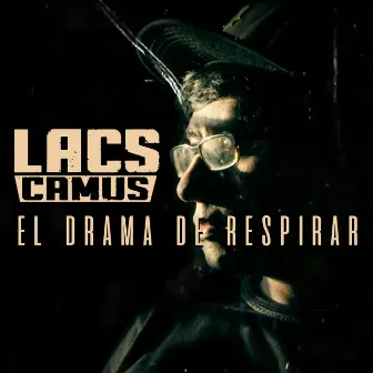 El Drama de Respirar by Lacs Camus