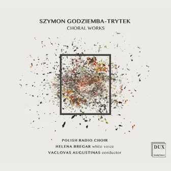 Szymon Godziemba-Trytek: Choral Works by Polish Radio Choir