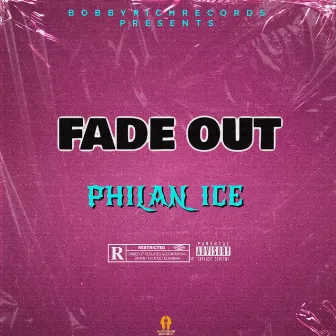 Fade Out by Philan Ice