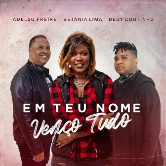 Em Teu Nome Venço Tudo by Adelso Freire