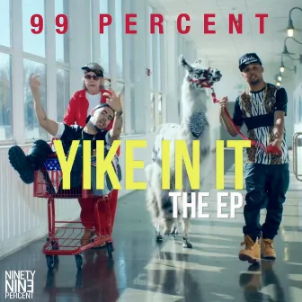 Yike In It - EP by 99 Percent