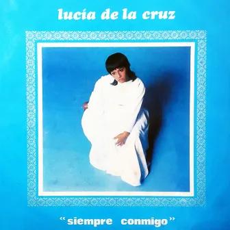 Siempre Conmigo by Lucia de la Cruz